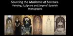 Sourcing the Madonna of Sorrows: Painting, Sculpture and Sargent’s Spanish Photographs.” New Interpretations of Sargent’s Murals at Boston Public Library. Conference series by Chloe Sharpe