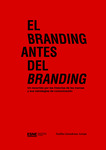 El branding antes del branding. Un recorrido por las historias de las marcas y sus estrategias de comunicación by Endika Zamakona Asenjo