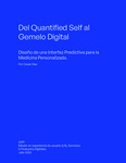 Del Quantified Self al Gemelo Digital. Diseño de una Interfaz Predictiva para la Medicina Personalizada. by César Díaz Rodríguez